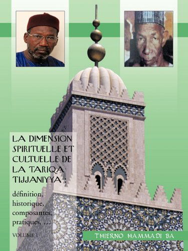 Cover for Thierno Hammadi Ba · La Dimension Spirituelle et Cultuelle De La Tariqa Tijjaniyya: Définition, Historique, Composantes, Pratiques, ... (Paperback Book) [French edition] (2010)