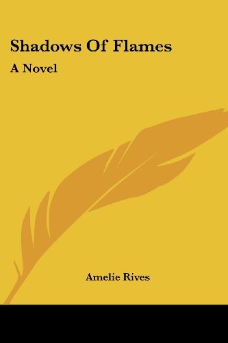 Cover for Amelie Rives · Shadows of Flames: a Novel (Paperback Book) (2007)