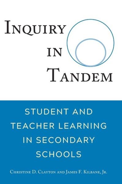Cover for Kilbane, Jr., James · Inquiry in Tandem: Student and Teacher Learning in Secondary Schools (Pocketbok) [New edition] (2019)