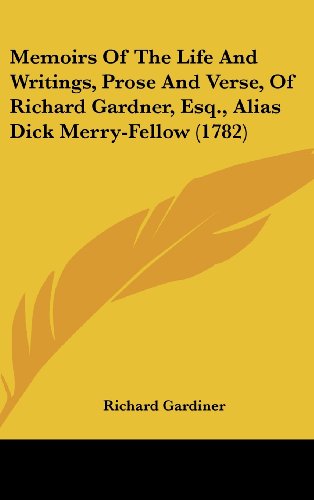 Cover for Richard Gardiner · Memoirs of the Life and Writings, Prose and Verse, of Richard Gardner, Esq., Alias Dick Merry-fellow (1782) (Hardcover Book) (2008)