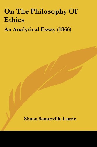 Cover for Simon Somerville Laurie · On the Philosophy of Ethics: an Analytical Essay (1866) (Paperback Book) (2008)