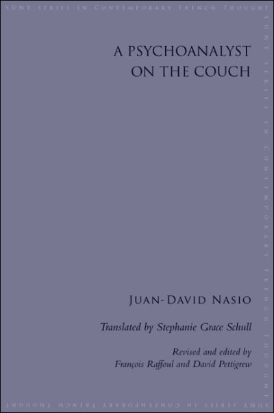 A Psychoanalyst on the Couch (Suny Series in Contemporary French Thought) - Juan-david Nasio - Books - State University of New York Press - 9781438443461 - July 2, 2013