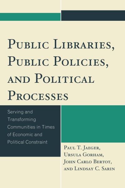 Cover for Paul T. Jaeger · Public Libraries, Public Policies, and Political Processes: Serving and Transforming Communities in Times of Economic and Political Constraint (Paperback Book) (2014)