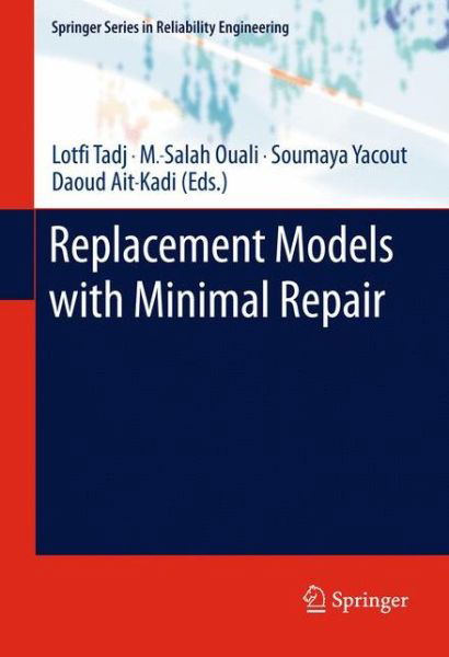 Cover for Lotfi Tadj · Replacement Models with Minimal Repair - Springer Series in Reliability Engineering (Taschenbuch) [2011 edition] (2013)