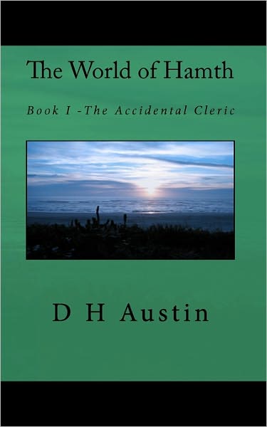 Cover for D H Austin · The World of Hamth: Book I the Accidental Cleric (Pocketbok) (2010)