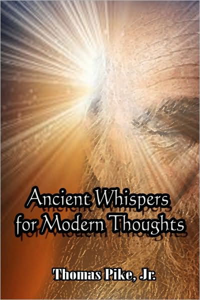 Cover for Pike, Thomas, Jr. · Ancient Whispers for Modern Thoughts (Paperback Book) (2010)