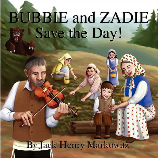 Cover for Jack Henry Markowitz · Bubbie and Zadie Save the Day! (Paperback Book) (2010)