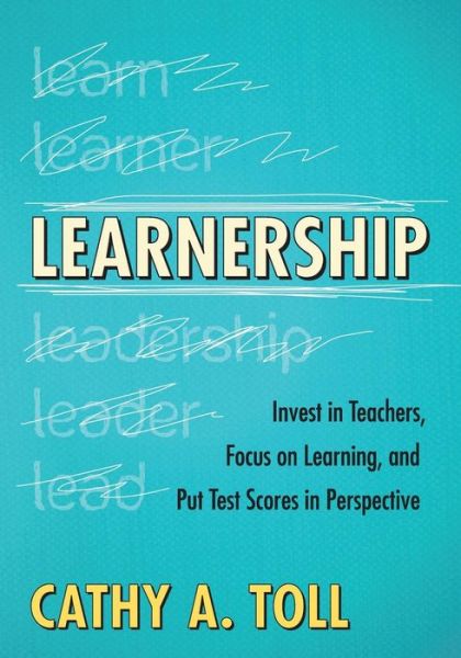 Cover for Cathy A. Toll · Learnership: Invest in Teachers, Focus on Learning, and Put Test Scores in Perspective (Paperback Book) (2012)