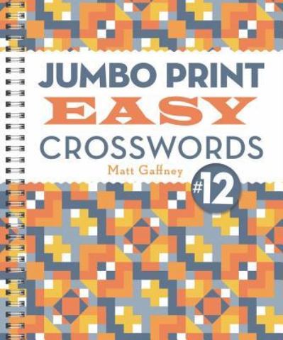 Cover for Matt Gaffney · Jumbo Print Easy Crosswords #12 (Book) (2019)