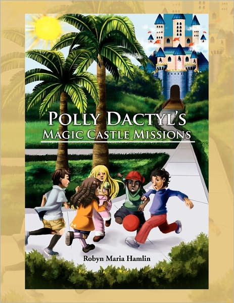Cover for Robyn Maria Hamlin · Polly Dactyl's Magic Castle Missions (Paperback Book) (2011)