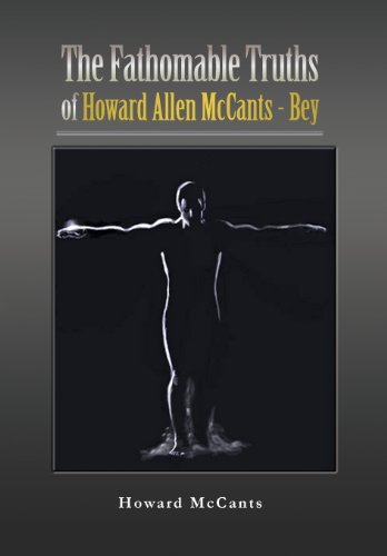 Cover for Howard Mccants · The Fathomabletruths of Howard Allen Mccants - Bey (Hardcover Book) (2011)