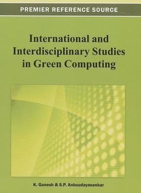 Cover for K. Ganesh · International and Interdisciplinary Studies in Green Computing (Innbunden bok) (2013)