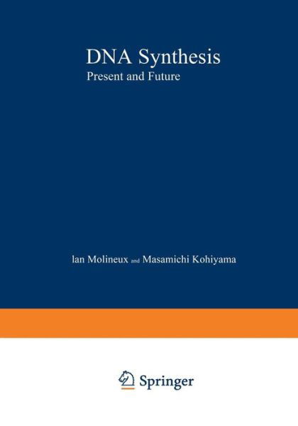 DNA Synthesis: Present and Future - NATO Science Series A - M Kohiyama - Livros - Springer-Verlag New York Inc. - 9781468408461 - 25 de novembro de 2012