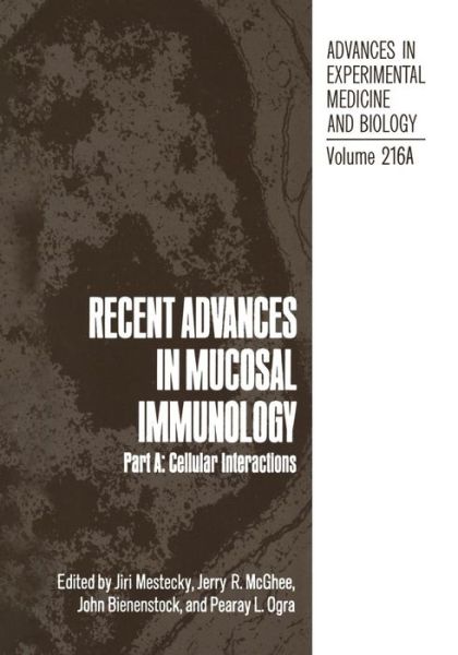 Cover for Jiri Mestecky · Recent Advances in Mucosal Immunology: Part A: Cellular Interactions - Advances in Experimental Medicine and Biology (Taschenbuch) [Softcover reprint of the original 1st ed. 1987 edition] (2012)