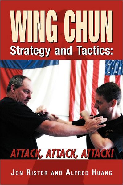 Cover for Jon Rister · Wing Chun Strategy and Tactics: Attack, Attack, Attack (Paperback Book) (2012)