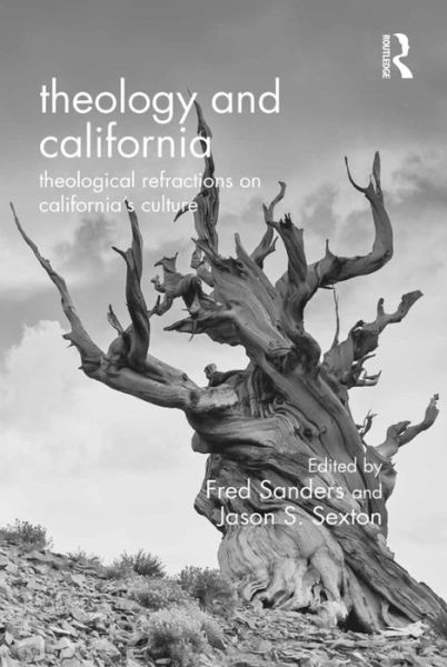 Cover for Fred Sanders · Theology and California: Theological Refractions on California’s Culture (Hardcover Book) [New edition] (2014)