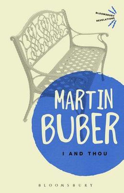 I and Thou - Bloomsbury Revelations - Martin Buber - Books - Bloomsbury Publishing PLC - 9781472511461 - October 24, 2013