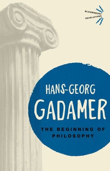 Cover for Hans-Georg Gadamer · The Beginning of Philosophy - Bloomsbury Revelations (Paperback Bog) (2016)