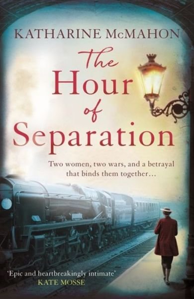 Cover for Katharine McMahon · The Hour of Separation: From the bestselling author of Richard &amp; Judy book club pick, The Rose of Sebastopol (Paperback Book) (2019)