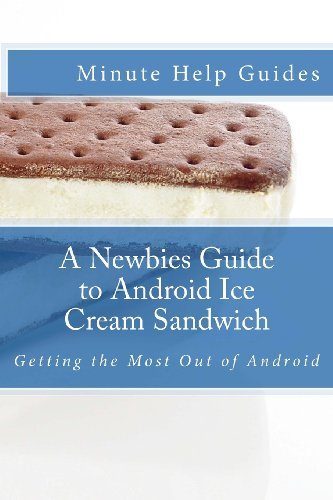 Cover for Minute Help Guides · A Newbies Guide to Android Ice Cream Sandwich: Getting the Most out of Android (Paperback Book) (2012)