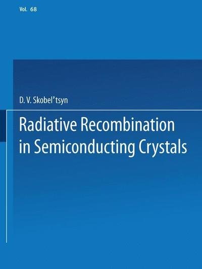 Cover for D V Skobel Tsyn · Radiative Recombination in Semiconducting Crystals - The Lebedev Physics Institute Series (Taschenbuch) [1975 edition] (2014)