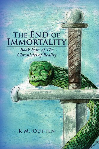 Cover for K M. Outten · The End of Immortality: Book Four of the Chronicles of Reality (Pocketbok) (2012)