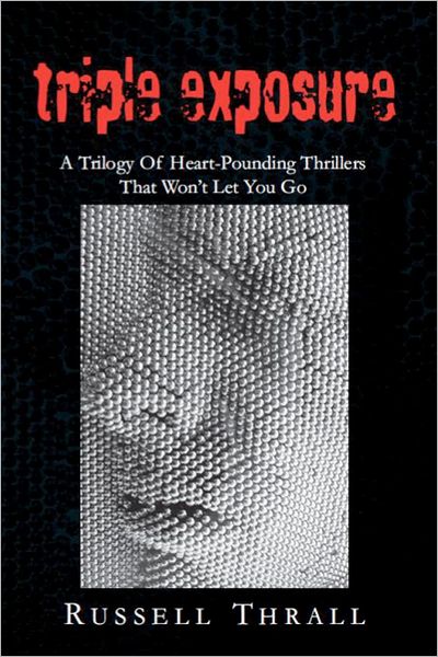 Cover for Russell Thrall · Triple Exposure: a Trilogy of Heart-pounding Thrillers That Won't Let You Go (Paperback Book) (2012)