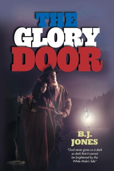 The Glory Door - B J Jones - Books - Authorhouse - 9781481760461 - July 12, 2013