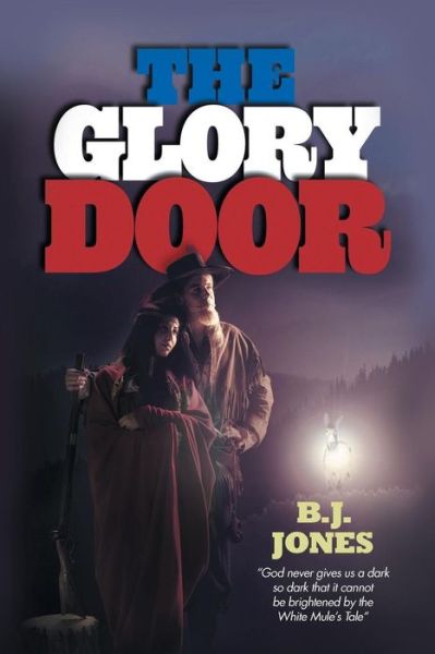 The Glory Door - B J Jones - Boeken - Authorhouse - 9781481760461 - 12 juli 2013