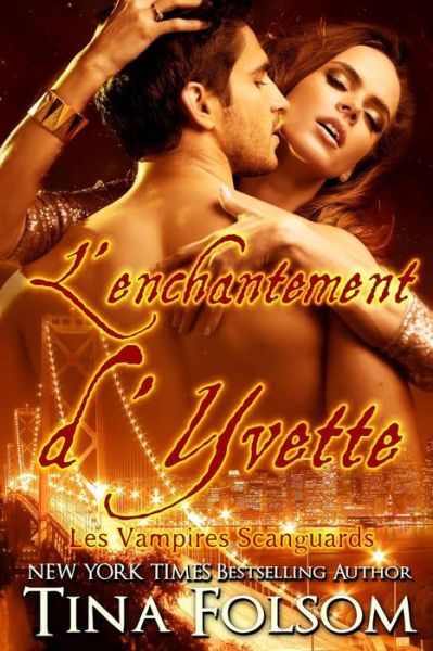 Cover for Tina Folsom · L' Enchantement D'yvette (Les Vampires Scanguards - Tome 4) (Paperback Book) (2013)