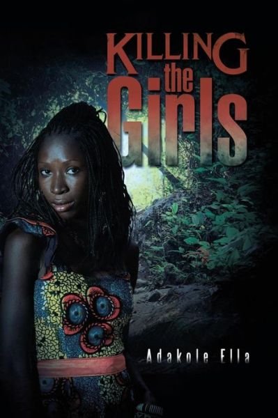 Cover for Adakole Ella · Killing the Girls (Paperback Book) (2015)