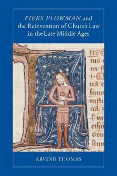 Cover for Arvind Thomas · Piers Plowman and the Reinvention of Church Law in the Late Middle Ages (Hardcover Book) (2019)