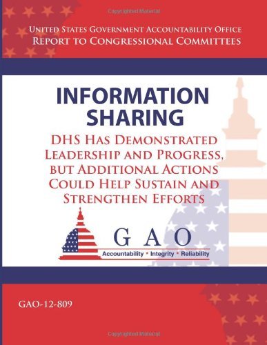 Cover for Government Accountability Office · Information Sharing: Dhs Has Demonstrated Leadership and Progress, but Additional Actions Could Help Sustain an Strengthen Efforts (Taschenbuch) (2013)