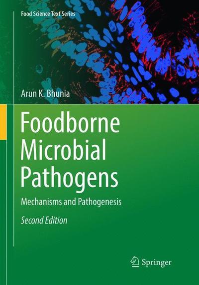 Cover for Arun K. Bhunia · Foodborne Microbial Pathogens: Mechanisms and Pathogenesis - Food Science Text Series (Paperback Book) [Softcover reprint of the original 2nd ed. 2018 edition] (2019)