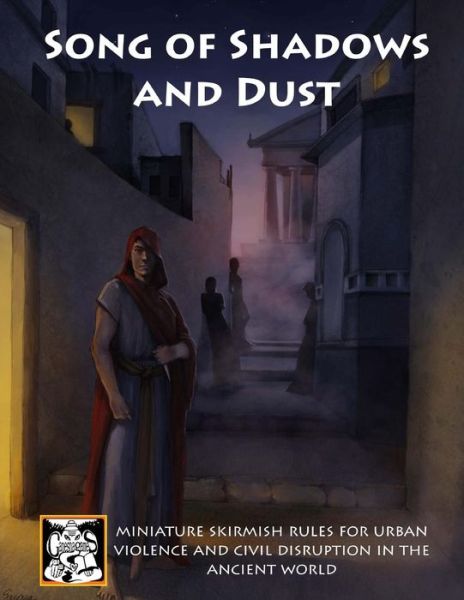 Cover for Nicholas Wright · Song of Shadows and Dust: Miniature Skirmish Rules for Urban Violence and Civil Disruption in the Ancient World (Paperback Book) (2013)