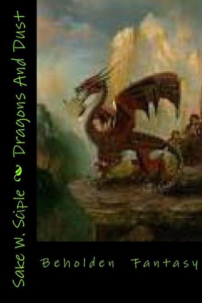 Cover for Sake W Sciple · Dragons and Dust (Paperback Book) (2014)