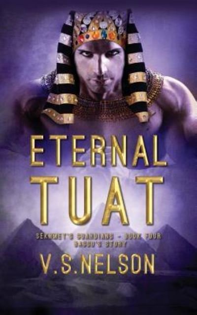 Cover for V S Nelson · Eternal Tuat - Sekhmet's Guardians - Book Four (Paperback Book) (2014)