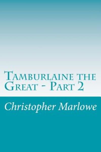 Cover for Christopher Marlowe · Tamburlaine the Great - Part 2 (Pocketbok) (2014)