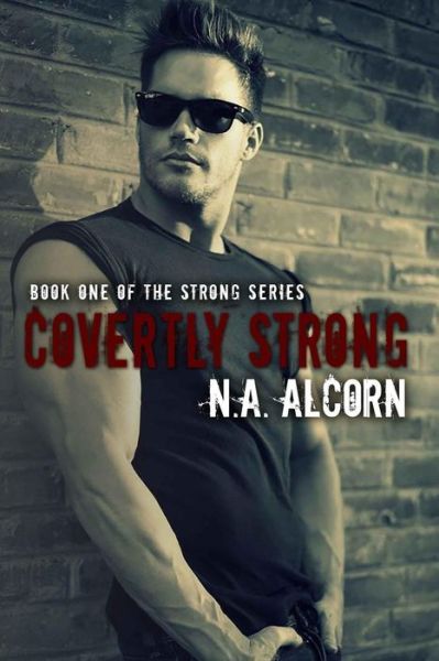 Cover for N a Alcorn · Covertly Strong (Pocketbok) (2014)