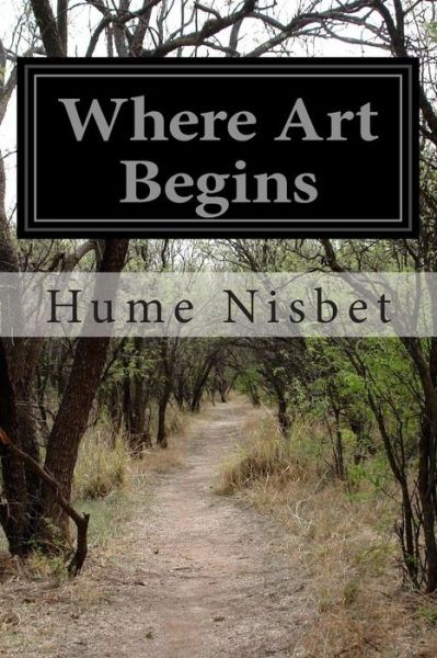 Cover for Hume Nisbet · Where Art Begins (Taschenbuch) (2014)