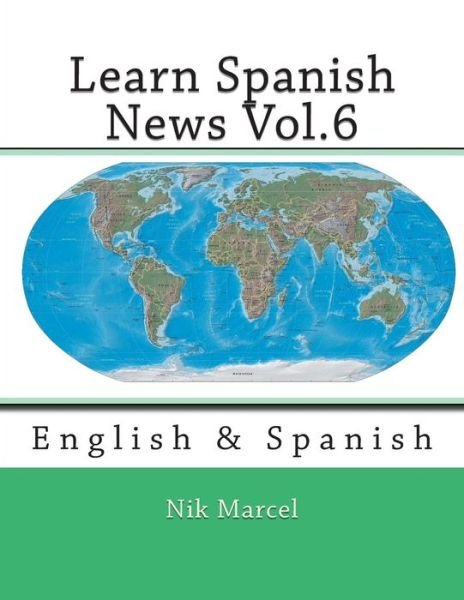 Cover for Nik Marcel · Learn Spanish News Vol.6: English &amp; Spanish (Paperback Book) (2014)