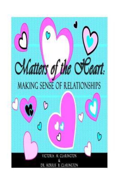 Cover for Morris Bernard Clarington · Matters of the Heart (Taschenbuch) (2014)