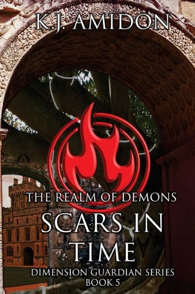 Cover for K J Amidon · Dimension Guardian: the Realm of Demons - Scars in Time (Paperback Book) (2015)