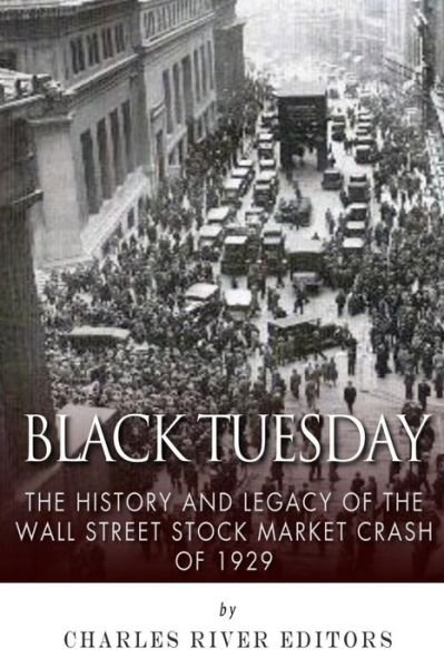 Cover for Charles River Editors · Black Tuesday: the History and Legacy of the Wall Street Crash of 1929 (Paperback Bog) (2015)