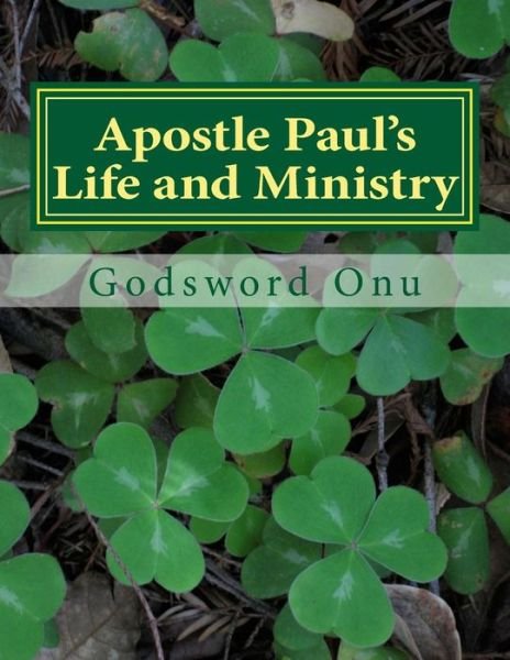 Cover for Apst Godsword Godswill Onu · Apostle Paul's Life and Ministry: Lessons from Apostle Paul, the Man of God (Pocketbok) (2015)