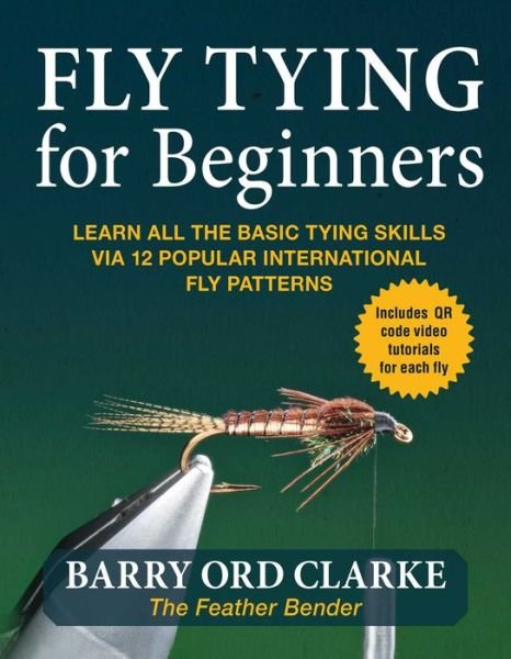 Cover for Barry Ord Clarke · Flytying for Beginners: Learn All the Basic Tying Skills via 12 Popular International Fly Patterns (Pocketbok) (2023)