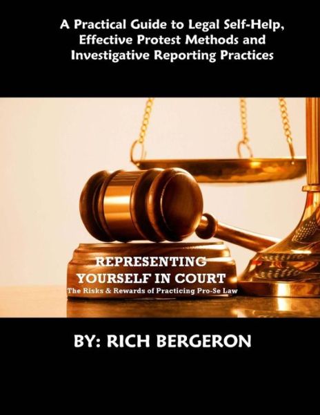 Cover for Rich Bergeron · Representing Yourself in Court: the Risks and Rewards of Practicing Pro-se Law (Paperback Book) (2015)