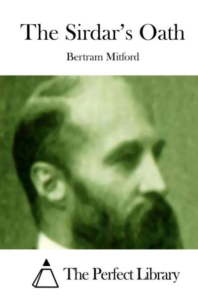 The Sirdar's Oath - Bertram Mitford - Books - Createspace - 9781512185461 - May 13, 2015