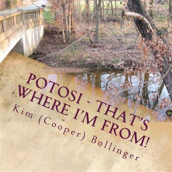 Cover for Bollinger, Kim (Cooper) · Potosi - That's Where I'm From!: Growing Up in Potosi, Missouri (Paperback Book) (2015)