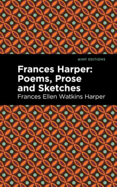 Cover for Frances Ellen Watkins Harper · Frances Harper: Poems, Prose and Sketches - Mint Editions (Hardcover Book) (2022)